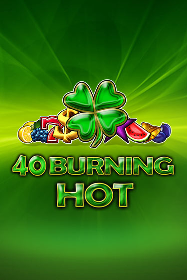 Играть в слот 40 Burning Hot бесплатно онлайн | Азино Три Топора