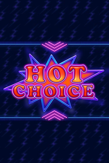 Играть в слот Hot Choice бесплатно онлайн | Азино Три Топора